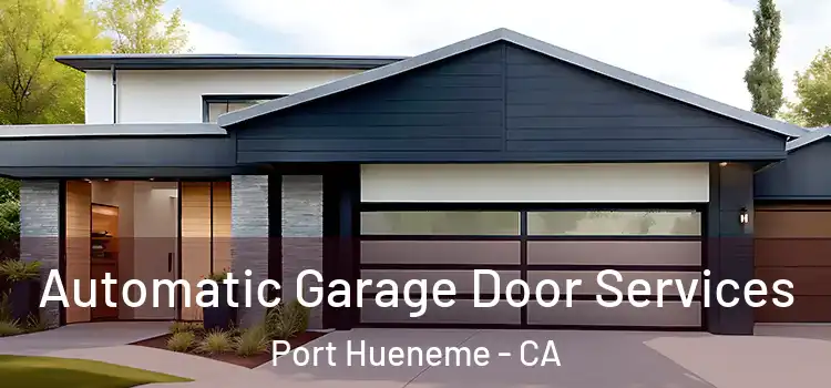  Automatic Garage Door Services Port Hueneme - CA