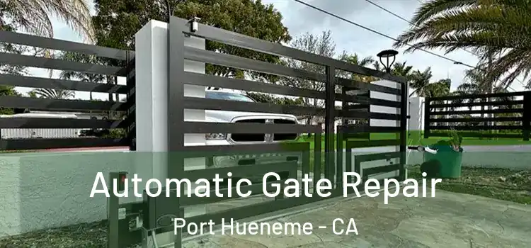 Automatic Gate Repair Port Hueneme - CA