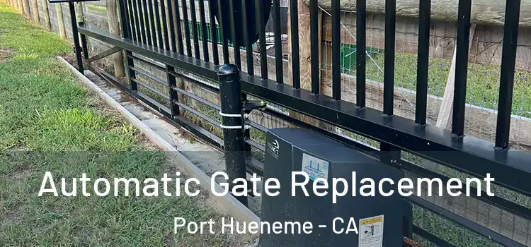  Automatic Gate Replacement Port Hueneme - CA