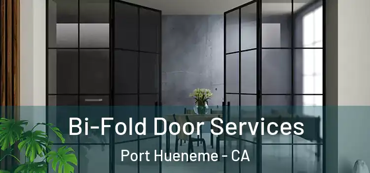 Bi-Fold Door Services Port Hueneme - CA