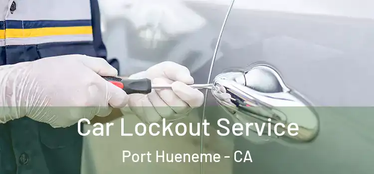 Car Lockout Service Port Hueneme - CA