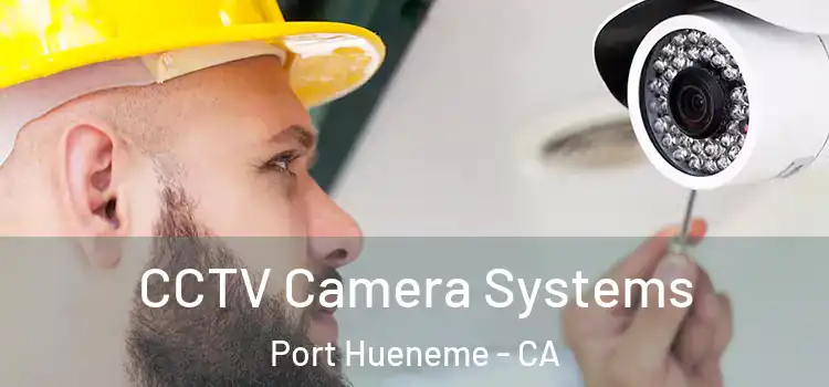 CCTV Camera Systems Port Hueneme - CA
