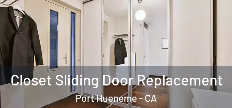 Closet Sliding Door Replacement Port Hueneme - CA