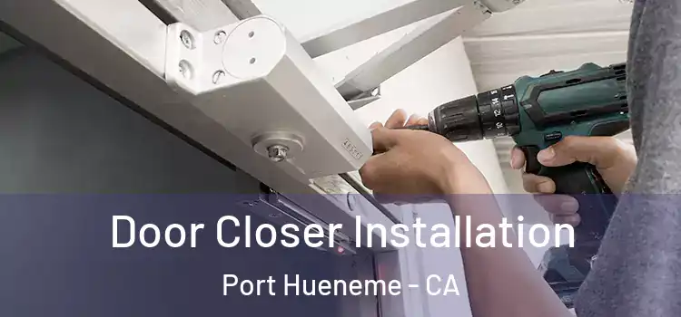 Door Closer Installation Port Hueneme - CA