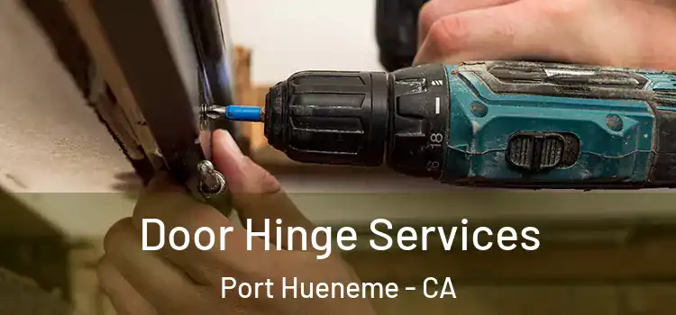 Door Hinge Services Port Hueneme - CA