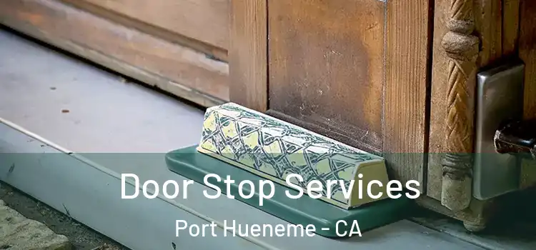 Door Stop Services Port Hueneme - CA
