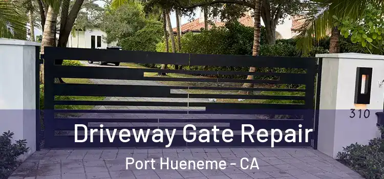 Driveway Gate Repair Port Hueneme - CA
