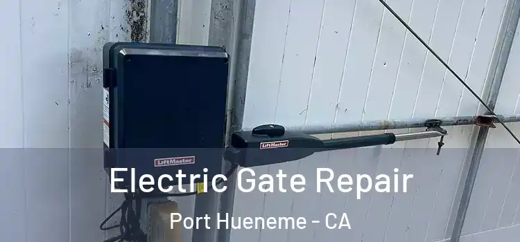 Electric Gate Repair Port Hueneme - CA