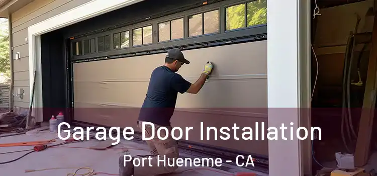 Garage Door Installation Port Hueneme - CA