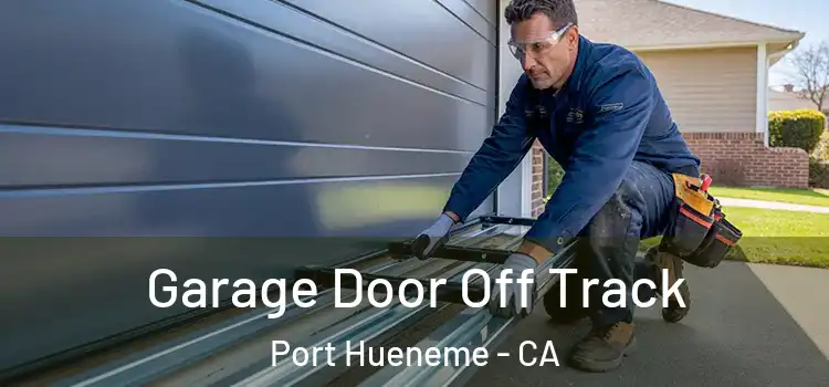  Garage Door Off Track Port Hueneme - CA