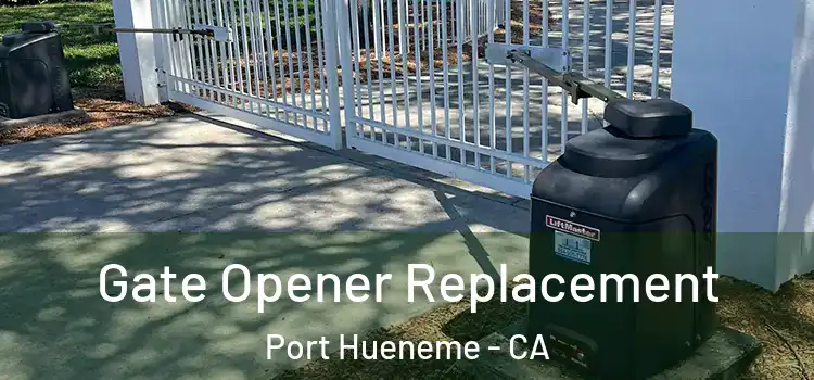 Gate Opener Replacement Port Hueneme - CA