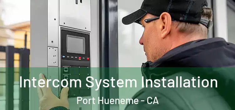  Intercom System Installation Port Hueneme - CA