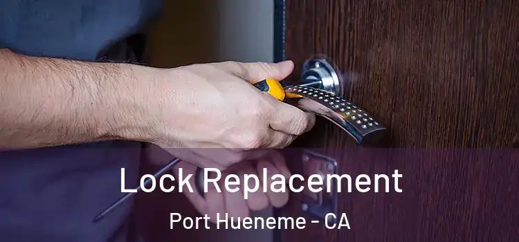  Lock Replacement Port Hueneme - CA