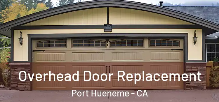  Overhead Door Replacement Port Hueneme - CA