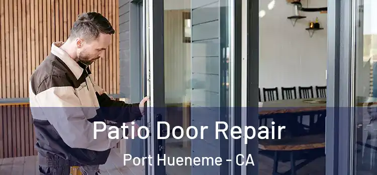 Patio Door Repair Port Hueneme - CA