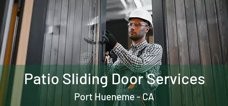  Patio Sliding Door Services Port Hueneme - CA