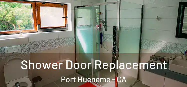 Shower Door Replacement Port Hueneme - CA