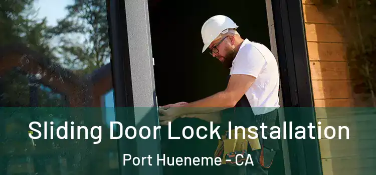 Sliding Door Lock Installation Port Hueneme - CA